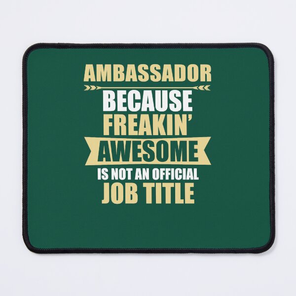 Item preview, Ambassador Because Freaking Awesome.png designed and sold by PsychicMedium.