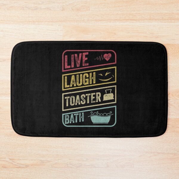Item preview, Live Laugh Toaster Bath Funny Sarcastic Dark Humor designed and sold by ElliBrandt.