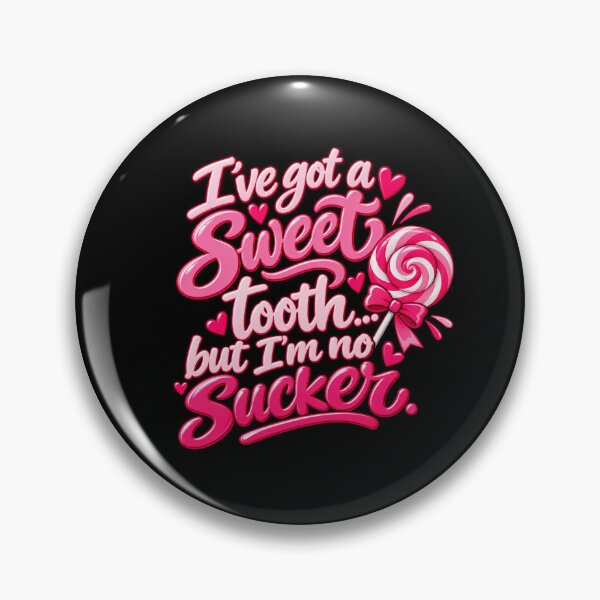 Item preview, ive got a sweet tooth but im no sucker  designed and sold by OCD_JESSICA.