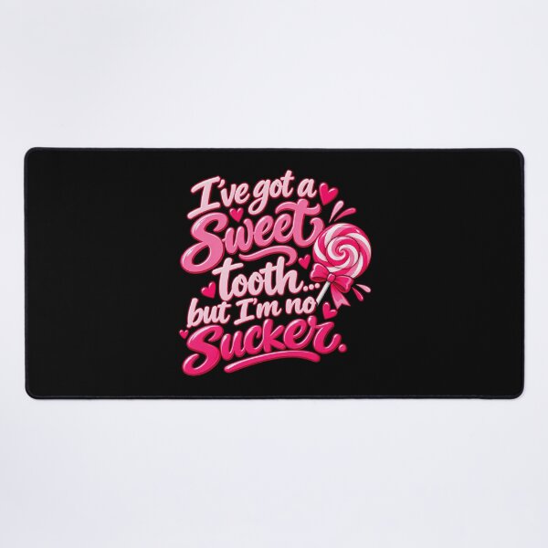 Item preview, ive got a sweet tooth but im no sucker designed and sold by OCD_JESSICA.