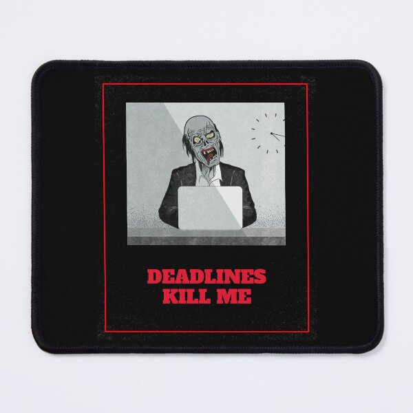 Item preview, Deadlines Kill Me designed and sold by 8084Designs.