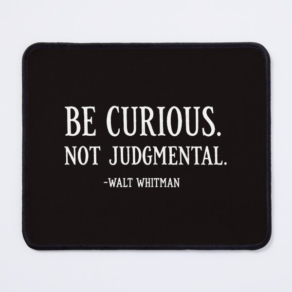 Item preview, Be Curious Not Judgmental Walt Whitman Quote designed and sold by Pocket-Pixel.