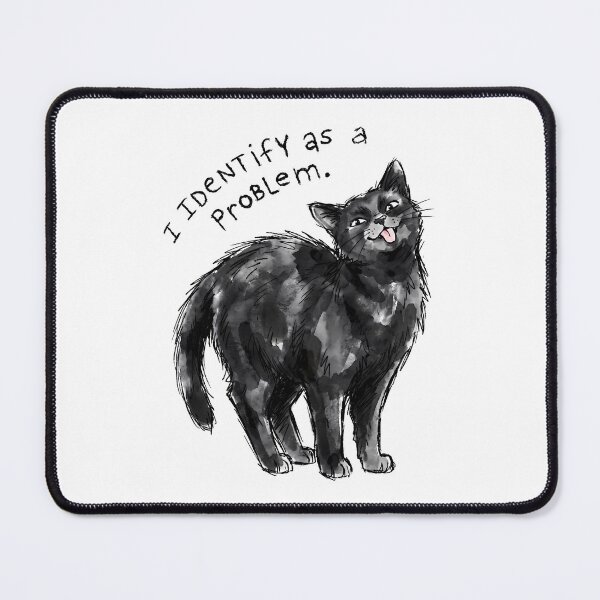 Item preview, I Identify As A Problem - Funny Sarcastic Cat designed and sold by PurrfectHome.