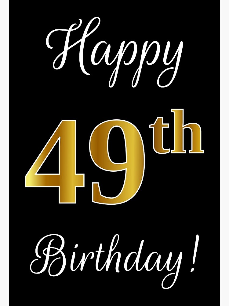 Elegant, Faux Gold Look Number, "Happy 49th Birthday!" (Black Background)" Photographic Print for Sale by aponx