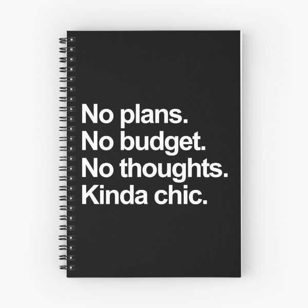 Item preview, No Plans No Budget No Thoughts Kinda Chic. Funny Meme. designed and sold by EunsooLee.