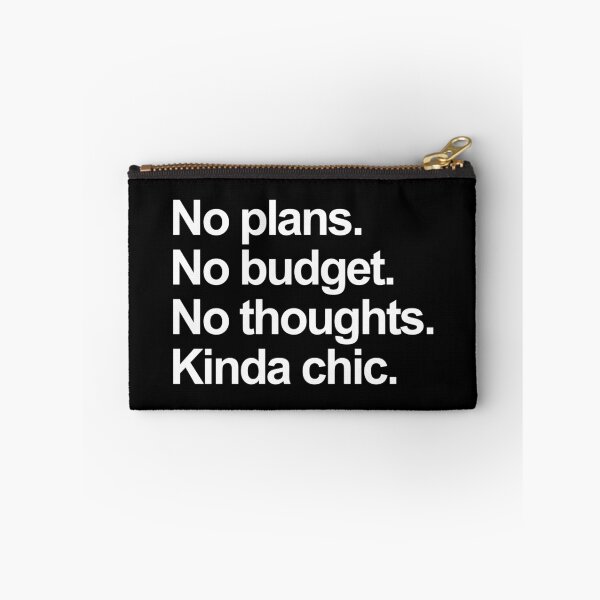 Item preview, No Plans No Budget No Thoughts Kinda Chic. Funny Meme. designed and sold by EunsooLee.