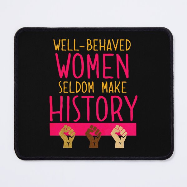 Item preview, Well Behaved Women Seldom Make History Feminist Fists Art designed and sold by idungmampet.