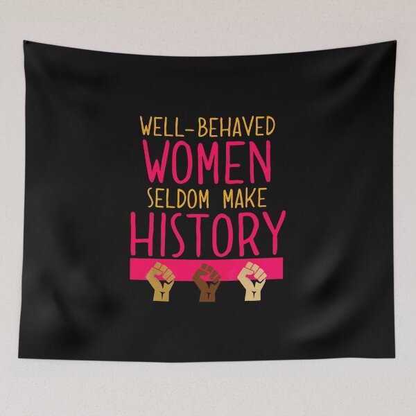 Item preview, Well Behaved Women Seldom Make History Feminist Fists Art designed and sold by idungmampet.
