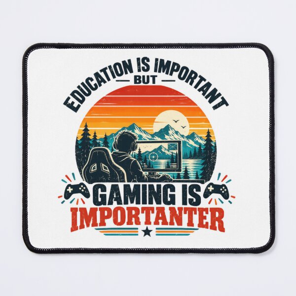 Item preview, Education Is Important But Gaming Is Importanter Gamer Video Game Player designed and sold by HumansStuck12.