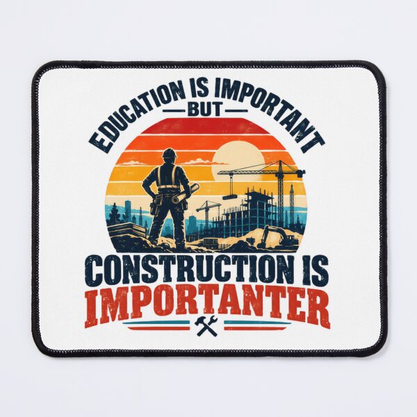 Item preview, Education Is Important But Construction Is Importanter Construction Worker Builder Tradesman designed and sold by HumansStuck12.