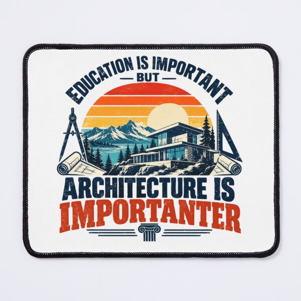 Item preview, Education Is Important But Architecture Is Importer Architect Architectural Designer designed and sold by HumansStuck12.