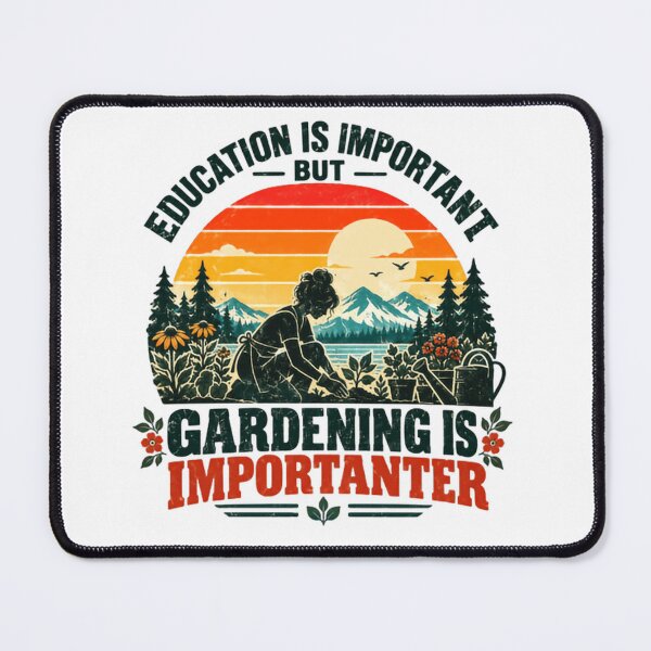 Item preview, Education Is Important But Gardening Is Importanter Funny Gardener Plant Lover designed and sold by HumansStuck12.