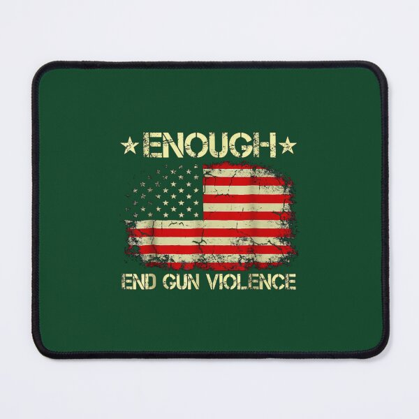 Item preview, Enough End Guns Violence Stop Guns Violence designed and sold by PoppyIslandShop.