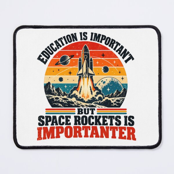 Item preview, Education Is Important But Space Rockets Is Importanter Space Science Funny Rocket Enthusiast designed and sold by HumansStuck12.