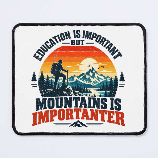 Item preview, Education Is Important But Mountains Is Importanter Funny Hiking Mountain Lover Outdoor Adventure designed and sold by HumansStuck12.