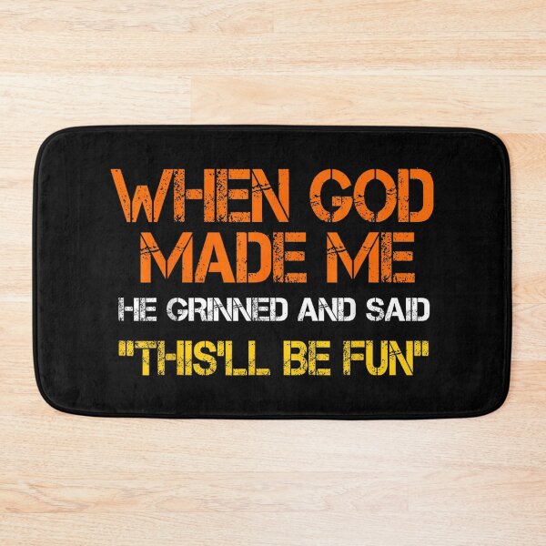 Item preview, When God Made Me He Grinned and Said funny Sarcastic Saying designed and sold by SaboCollita.