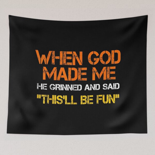 Item preview, When God Made Me He Grinned and Said funny Sarcastic Saying designed and sold by SaboCollita.