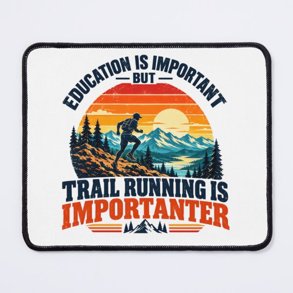 Item preview, Education Is Important But Trail Running Is Importanter Trail Runner Outdoor Sport Enthusiast designed and sold by HumansStuck12.
