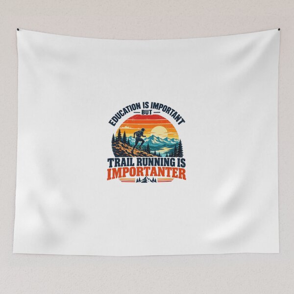 Item preview, Education Is Important But Trail Running Is Importanter Trail Runner Outdoor Sport Enthusiast designed and sold by HumansStuck12.