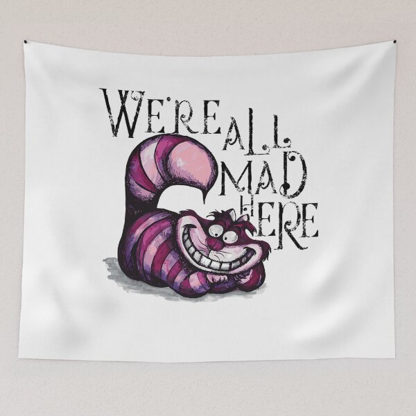 Item preview, We'Re All Mad Here designed and sold by Rahim Bazz.