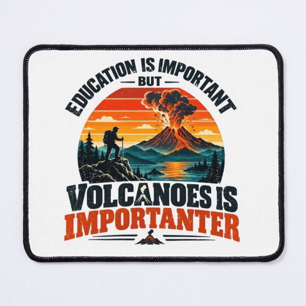 Item preview, Education Is Important But Volcanoes Is Importanter Geology Volcanologist Science Lover designed and sold by HumansStuck12.