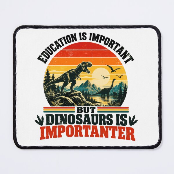 Item preview, Education Is Important But Dinosaurs Is Importanter Dinosaur Lover Paleontologist Science Humor designed and sold by HumansStuck12.