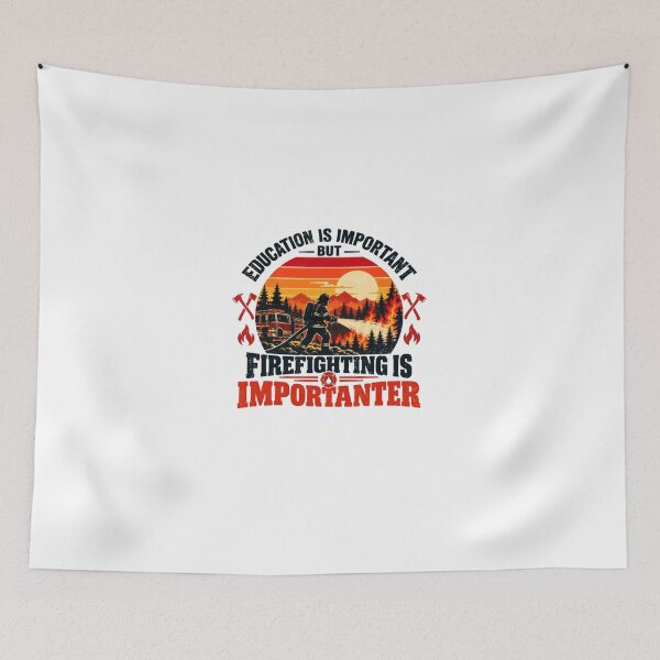 Item preview, Education Is Important But Firefighting Is Importanter Firefighter First Responder Fire Department Fireman designed and sold by HumansStuck12.