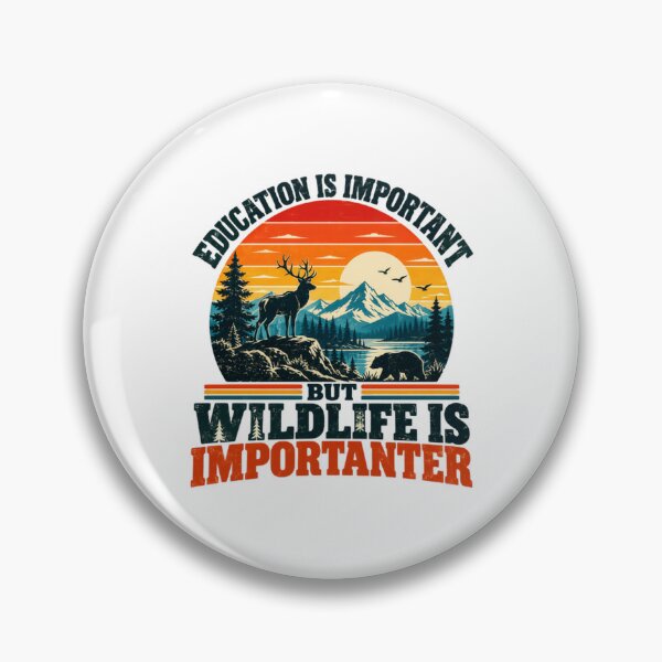 Item preview, Education Is Important But Wildlife Is Importer Nature Lover Conservation Outdoorsman Wildlife Enthusiast designed and sold by HumansStuck12.