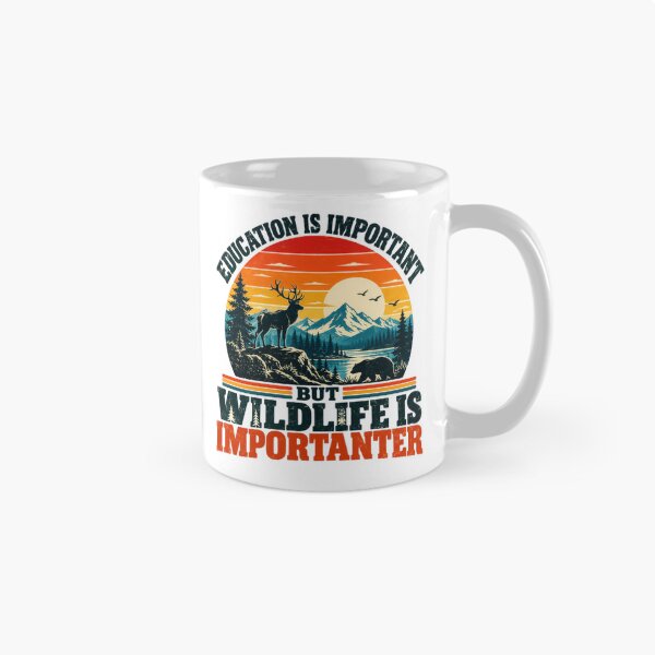 Item preview, Education Is Important But Wildlife Is Importer Nature Lover Conservation Outdoorsman Wildlife Enthusiast designed and sold by HumansStuck12.