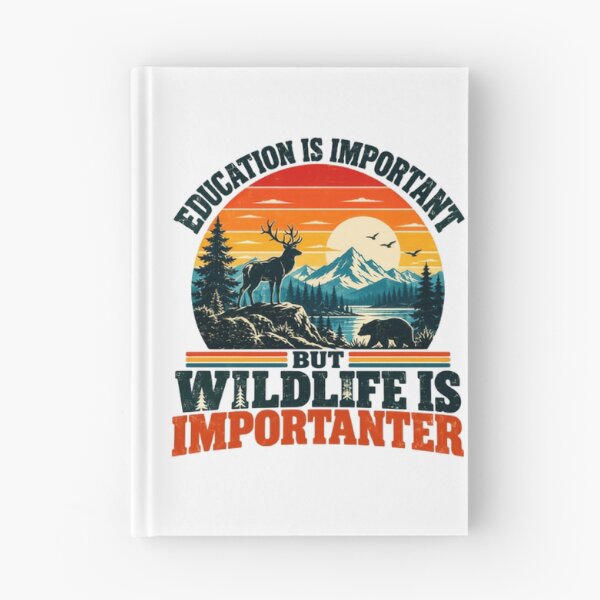 Item preview, Education Is Important But Wildlife Is Importer Nature Lover Conservation Outdoorsman Wildlife Enthusiast designed and sold by HumansStuck12.