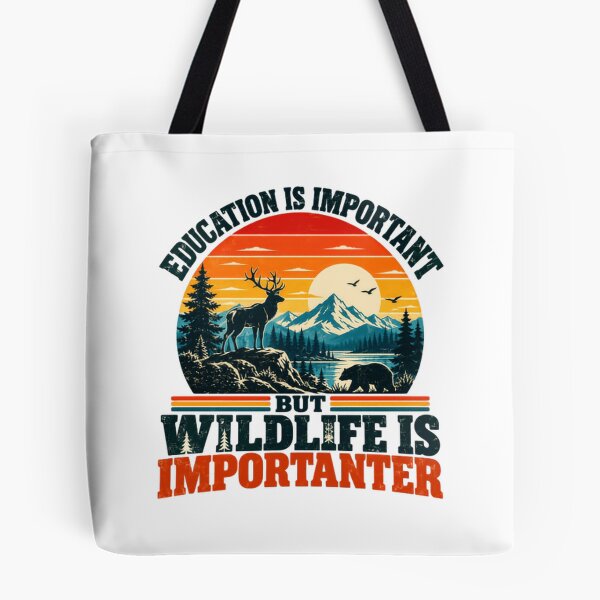 Item preview, Education Is Important But Wildlife Is Importer Nature Lover Conservation Outdoorsman Wildlife Enthusiast designed and sold by HumansStuck12.