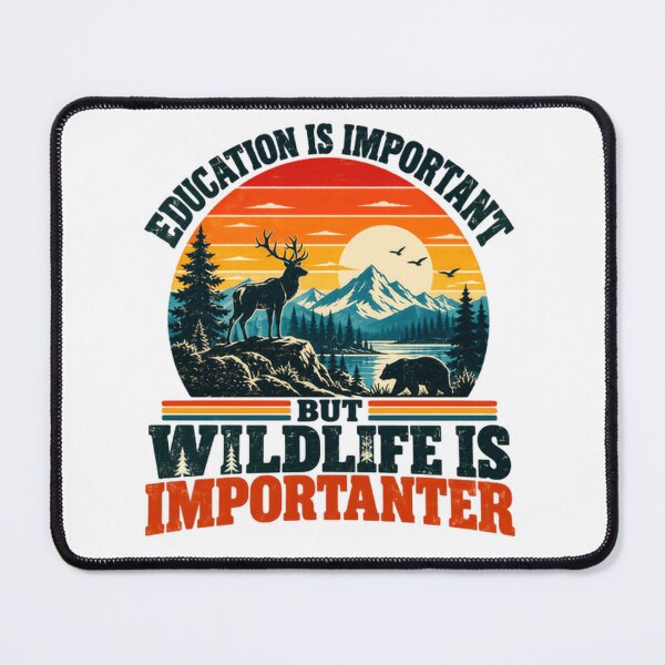 Item preview, Education Is Important But Wildlife Is Importer Nature Lover Conservation Outdoorsman Wildlife Enthusiast designed and sold by HumansStuck12.
