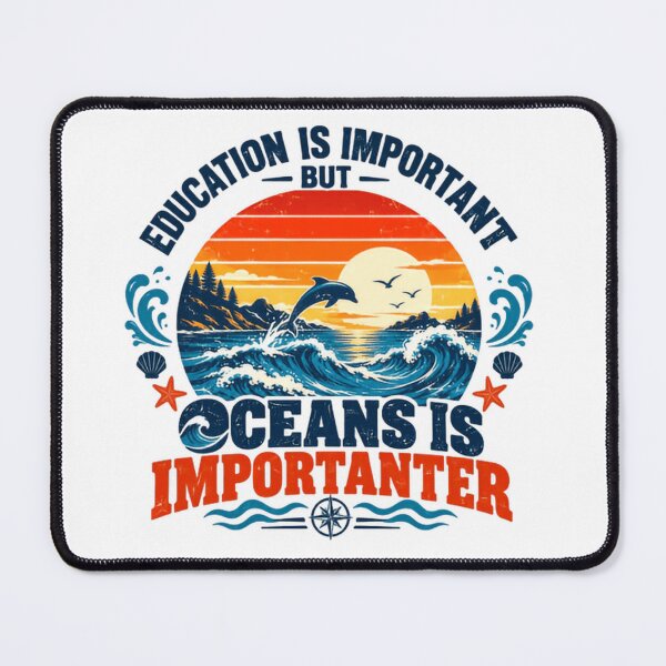 Item preview, Education Is Important But Oceans Is Importanter Marine Conservation Advocate designed and sold by HumansStuck12.