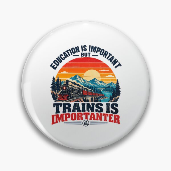 Item preview, Education Is Important But Trains Is Importer Train Enthusiast Railroad Hobbyist designed and sold by HumansStuck12.