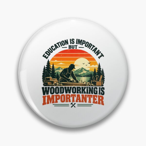 Item preview, Education Is Important But Woodworking Is Importanter Woodworker Carpenter Craftsman Hobby designed and sold by HumansStuck12.