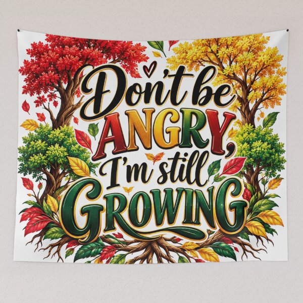 Item preview, Don’t Be Angry, I’m Still Growing – Personal Growth Quote designed and sold by BlessedKaren.