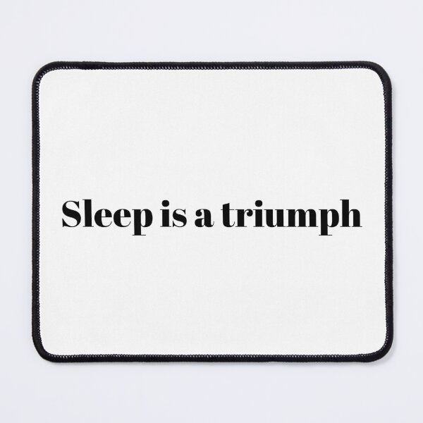 Item preview, Sleep is a Triumph designed and sold by Ace955.