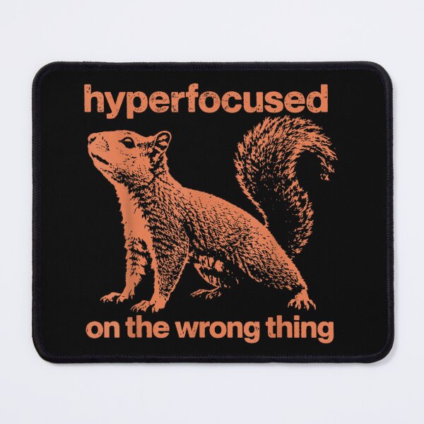 Item preview, Hyperfocused On The Wrong Thing Funny Squirrel ADHD Humor designed and sold by Capisedo.