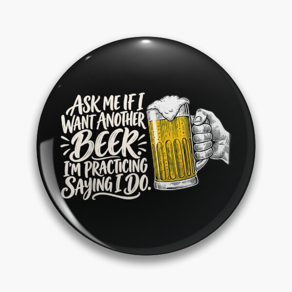 Item preview, Ask Me If I Want Another Beer Im Practicing Saying I Do designed and sold by Capisedo.