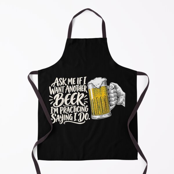Item preview, Ask Me If I Want Another Beer Im Practicing Saying I Do designed and sold by Capisedo.