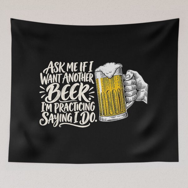 Item preview, Ask Me If I Want Another Beer Im Practicing Saying I Do designed and sold by Capisedo.