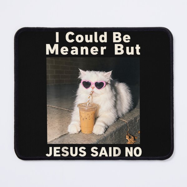 Item preview, I Could Be Meaner But Jesus Said No Cat Iced Coffee Faith designed and sold by WilliaMaler.