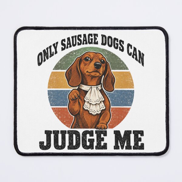Item preview, Only Sausage Dogs Can Judge Me Funny Dachshund Judge Design designed and sold by Yellowriversss.