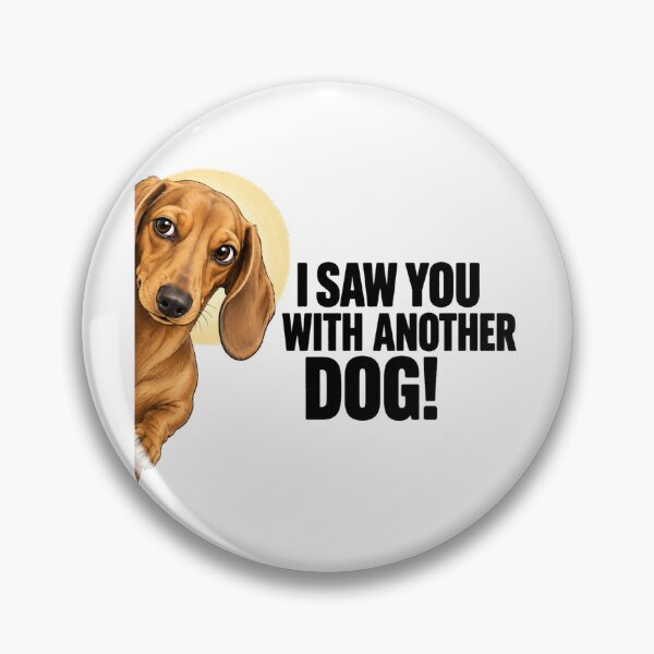 Item preview, I Saw You With Another Dog Funny Dachshund Saw You Parody designed and sold by Yellowriversss.