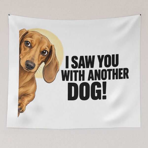 Item preview, I Saw You With Another Dog Funny Dachshund Saw You Parody designed and sold by Yellowriversss.