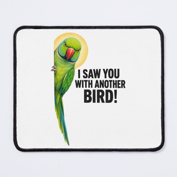 Item preview, Saw You With Another Bird Funny Ringneck Parrot Saw You designed and sold by Yellowriversss.