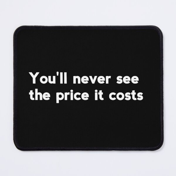 Item preview, You'll never see the price it costs designed and sold by Nagikseyanart.