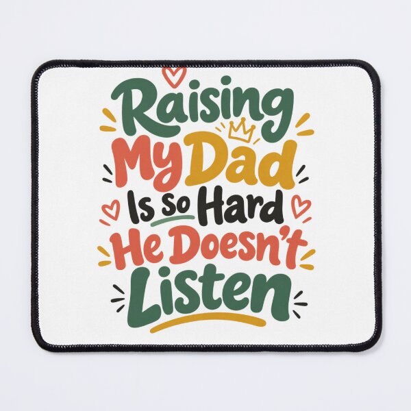 Item preview, Raising My Dad Is So Hard He Doesn't Listen Funny Dad Father Parenting Humor Gift designed and sold by drawwiika+44.