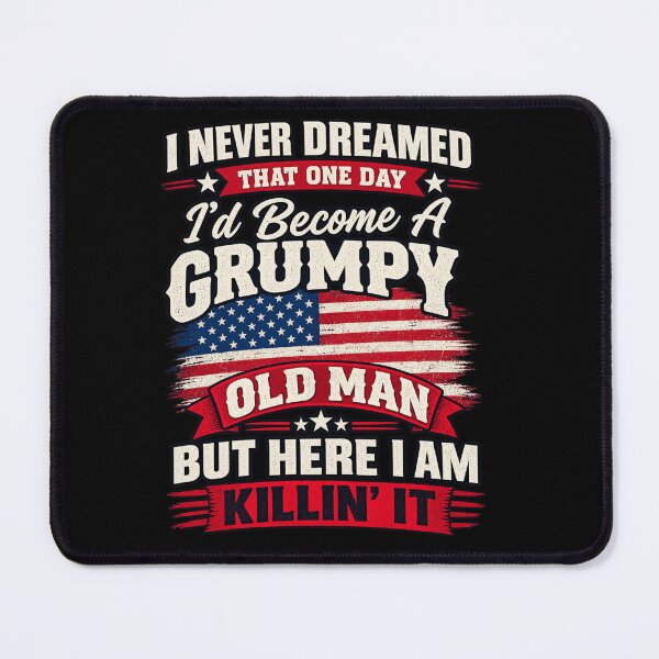 Item preview, I Never Dreamed That One Day I'd Become A Grumpy Old Man But Here I Am Killin' It Senior Grandfather Patriotic Humor designed and sold by drawwiika+44.