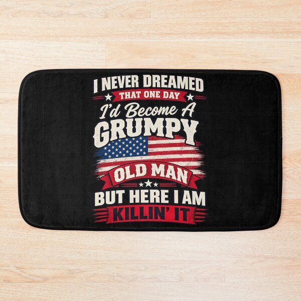 Item preview, I Never Dreamed That One Day I'd Become A Grumpy Old Man But Here I Am Killin' It Senior Grandfather Patriotic Humor designed and sold by drawwiika+44.
